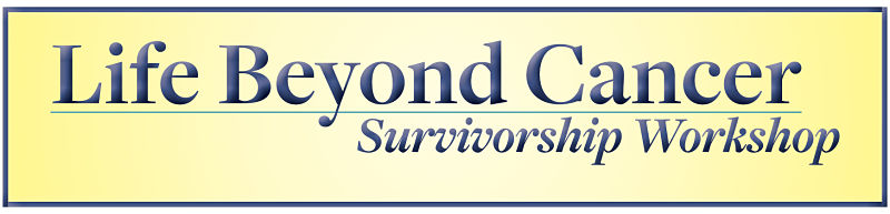 Life Beyond Cancer Survivorship Workshop Banner